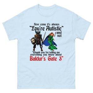 How Come It's Always "You're Autistic" And Never "Thank You For Telling Me Everything You Know About A Video Game."