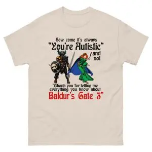 How Come It's Always "You're Autistic" And Never "Thank You For Telling Me Everything You Know About A Video Game."