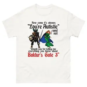 How Come It's Always "You're Autistic" And Never "Thank You For Telling Me Everything You Know About A Video Game."